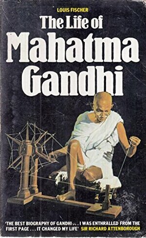 The Life Of Mahatma Gandhi by Louis Fischer