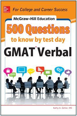 McGraw-Hill Education 500 GMAT Verbal Questions to Know by Test Day by Kathy A. Zahler