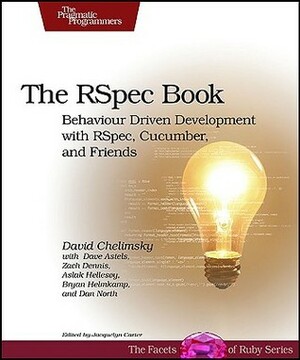 The RSpec Book by David Chelimsky, Bryan Helmkamp, Dave Astels, Aslak Hellesoy, Zach Dennis, Dan North, Jacquelyn Carter