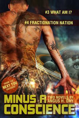 Minus A Conscience: Volume Two: A Next You Novel by Angus H. Day