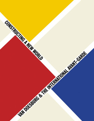 Van Doesburg & the International Avant-Garde: Constructing a New World by Michael White, Marc Dachy, Doris Wintgens Hotte, Gladys Fabre, H. J. Engel, Krisztina Passuth