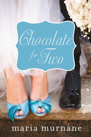 Chocolate for Two by Maria Murnane