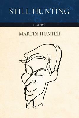 Still Hunting: A Memoir by Martin Hunter