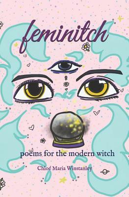 Feminitch: Poems for the Modern Witch by Chloe Maria Winstanley