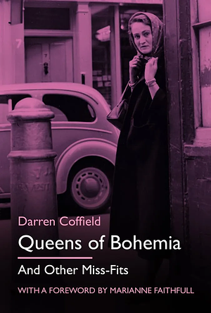 Queens of Bohemia: And Other Miss-Fits by Darren Coffield