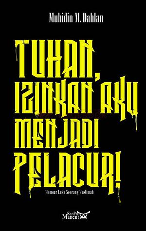 Tuhan, Izinkan Aku Menjadi Pelacur! by Muhidin M. Dahlan