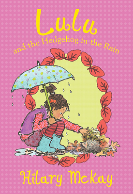 Lulu and the Hedgehog in the Rain by Hilary McKay