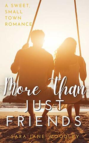 More Than Just Friends : A Sweet, Small-Town Romance (Aston Falls Book 2) by Sara Jane Woodley