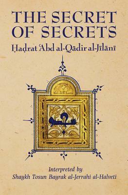 The Secret of Secrets by 'abd Al Al-Jilani