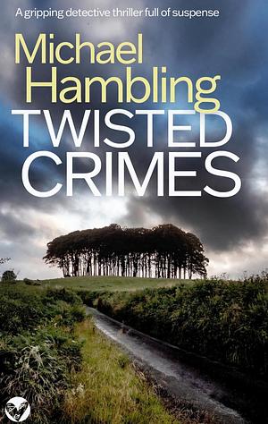 Twisted Crimes by Michael Hambling