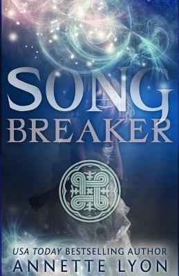 Song Breaker by Annette Lyon