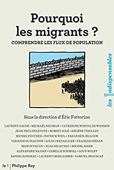 Pourquoi les migrants ?: comprendre les flux de population by Various, Éric Fottorino