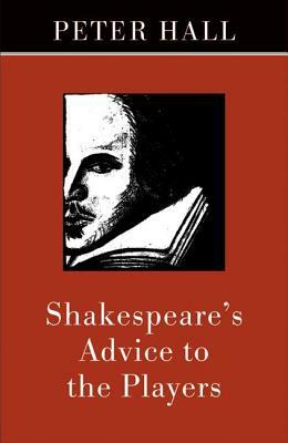 Shakespeare's Advice to the Players by Peter Hall