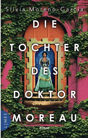 Die Tochter des Doktor Moreau by Silvia Moreno-Garcia