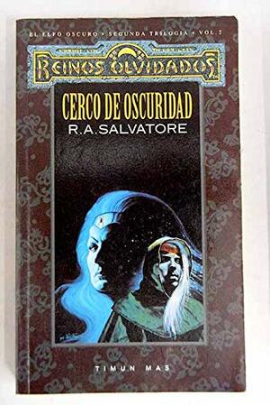 Cerco de Oscuridad by R.A. Salvatore