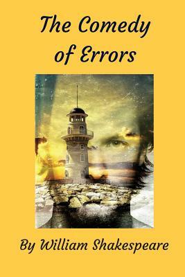The Comedy of Errors: Shakespeare's Farcical Comedy of Twins and Mistaken Identity. by William Shakespeare