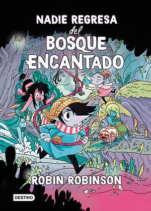 Nadie regresa del Bosque Encantado by Robin Robinson, Robin Robinson