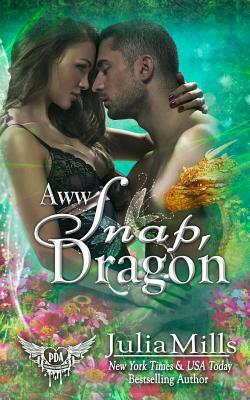 Aww Snap Dragon: Paranormal Dating Agency by Julia Mills