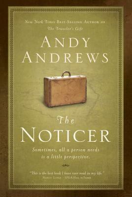 The Noticer: Sometimes, All a Person Needs Is a Little Perspective by Andy Andrews