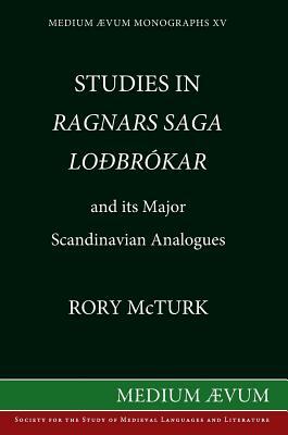 Studies in "Ragnar's Saga Lodbrokar" and Its Major Scandinavian Analogues by Rory McTurk