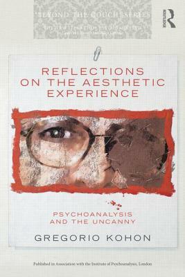 Reflections on the Aesthetic Experience: Psychoanalysis and the uncanny by Gregorio Kohon