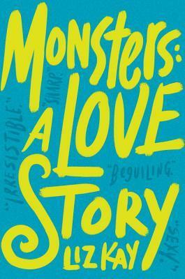 Monsters: A Love Story by Liz Kay