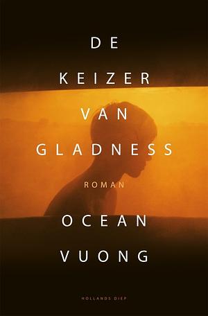 De keizer van Gladness by Ocean Vuong