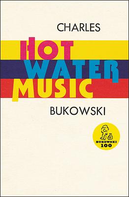 Hot Water Music by Charles Bukowski