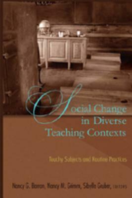 Social Change in Diverse Teaching Contexts: Touchy Subjects and Routine Practices by 