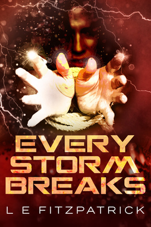 Every Storm Breaks by L.E. Fitzpatrick