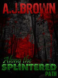 Along the Splintered Path by A.J. Brown