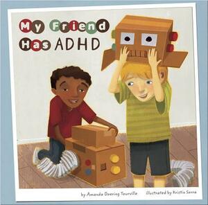 My Friend Has ADHD by Amanda Doering Tourville