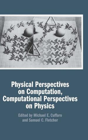 Physical Perspectives on Computation, Computational Perspectives on Physics by Michael E. Cuffaro