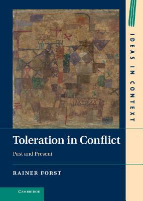 Toleration in Conflict by Rainer Forst