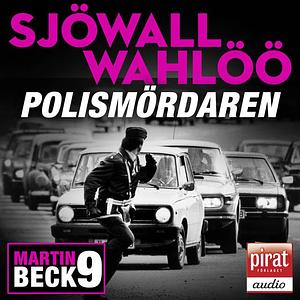 Polismördaren by Maj Sjöwall, Per Wahlöö