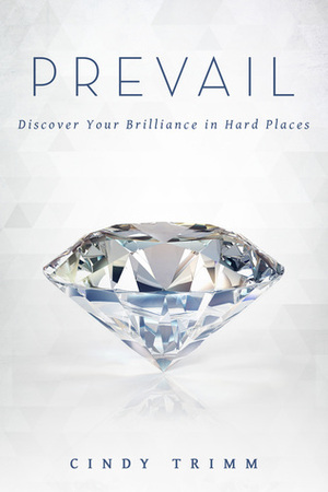 Prevail: Discover Your Strength in Hard Places by Cindy Trimm