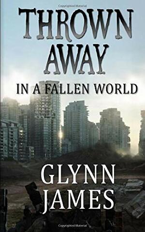 Thrown Away by Glynn James