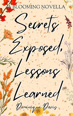 Secrets Exposed, Lessons Learned by Dominique Davis