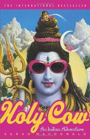 Holy Cow: An Indian Adventure by Sarah Macdonald