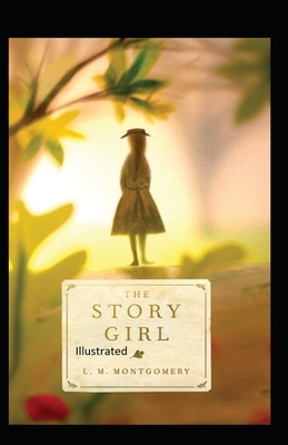 The Story Girl Illustrated by L.M. Montgomery