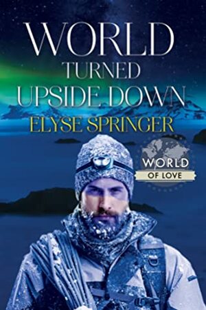 World Turned Upside Down by Elyse Springer