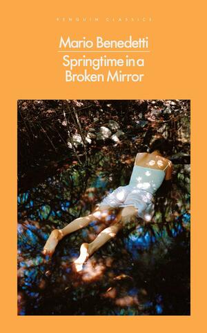 Springtime in a Broken Mirror by Nick Caistor, Mario Benedetti