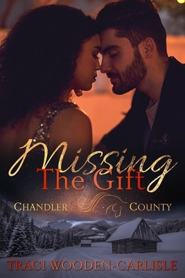 Missing the Gift by Traci Wooden-Carlisle