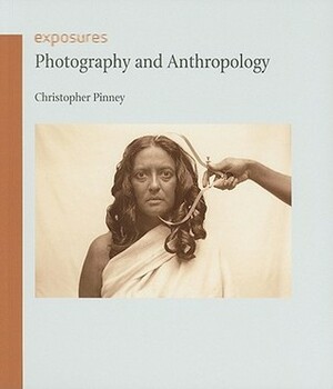 Photography and Anthropology by Christopher Pinney
