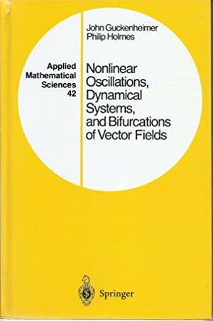 Nonlinear Oscillations, Dynamical Systems, and Bifurcations of Vector Fields by John Guckenheimer, Philip Holmes