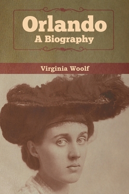 Orlando: A Biography by Virginia Woolf