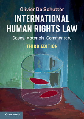 International Human Rights Law: Cases, Materials, Commentary by Olivier de Schutter