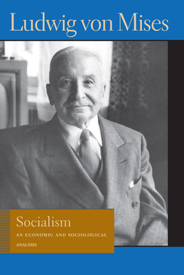 Socialism: An Economic and Sociological Analysis by Ludwig von Mises