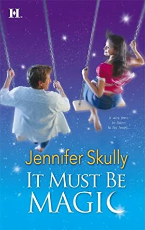 It Must Be Magic by Jennifer Skully