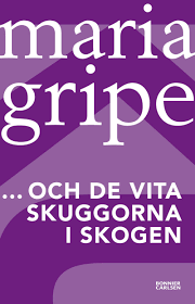 ...och de vita skuggorna i skogen by Maria Gripe